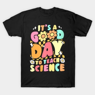 Its A Good Day To Teach Science Teacher Groovy T-Shirt